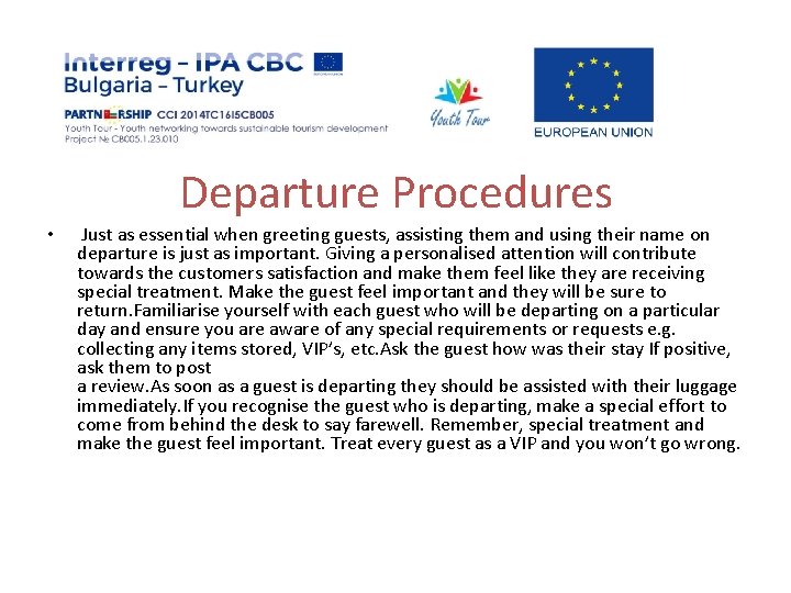 Departure Procedures • Just as essential when greeting guests, assisting them and using their