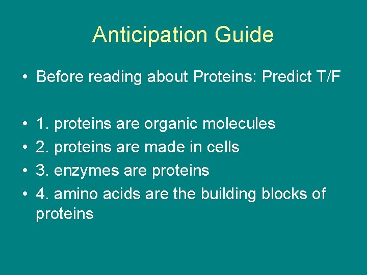 Anticipation Guide • Before reading about Proteins: Predict T/F • • 1. proteins are