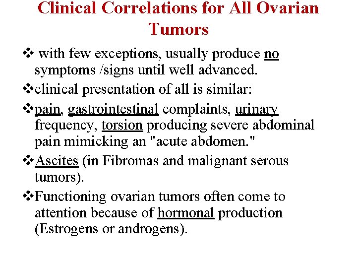 Clinical Correlations for All Ovarian Tumors v with few exceptions, usually produce no symptoms