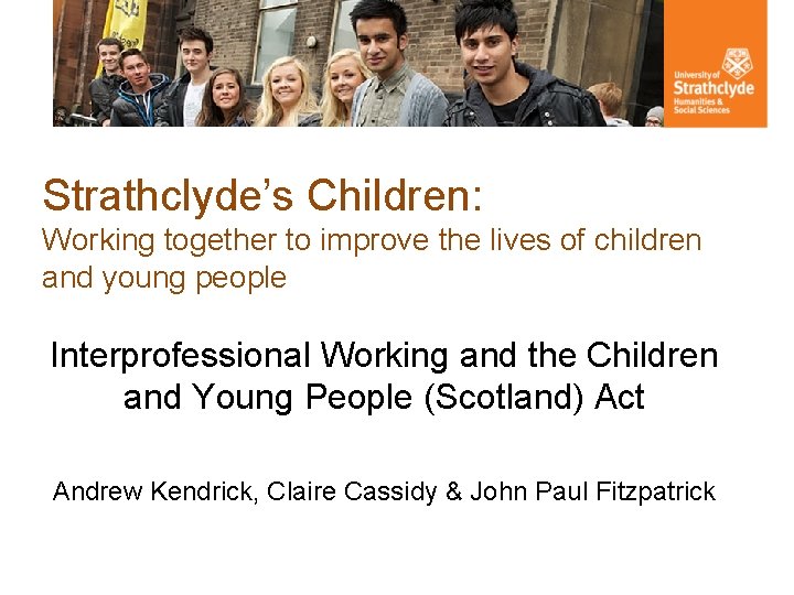 Strathclyde’s Children: Working together to improve the lives of children and young people Interprofessional