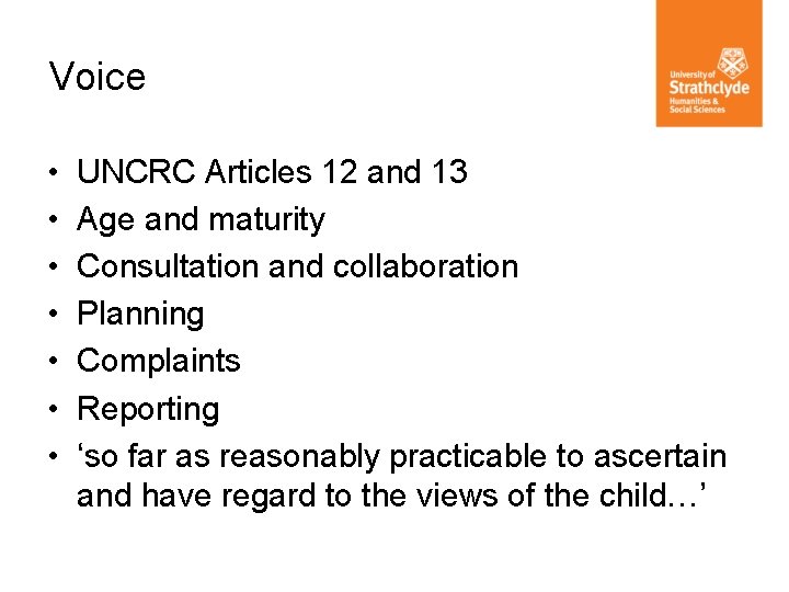 Voice • • UNCRC Articles 12 and 13 Age and maturity Consultation and collaboration