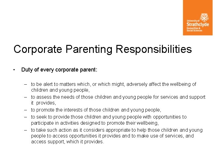 Corporate Parenting Responsibilities • Duty of every corporate parent: – to be alert to