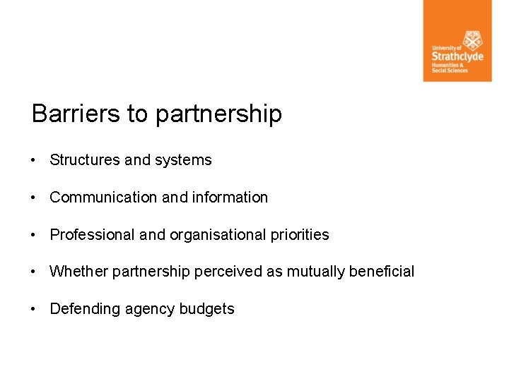 Barriers to partnership • Structures and systems • Communication and information • Professional and