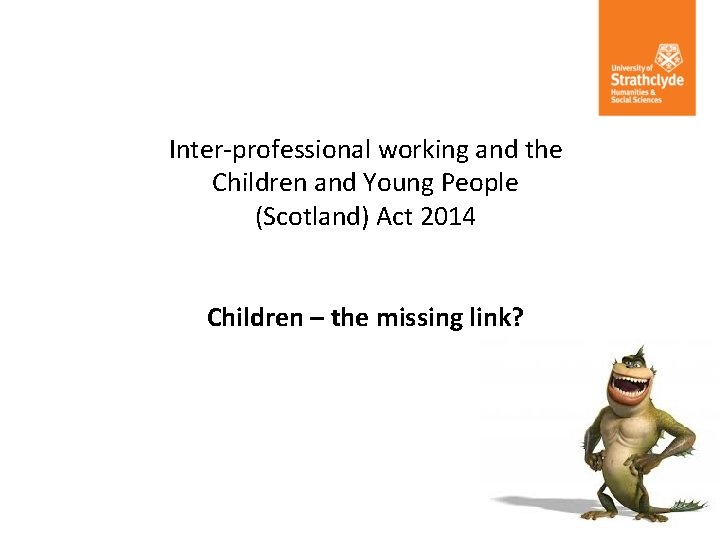 Inter-professional working and the Children and Young People (Scotland) Act 2014 Children – the