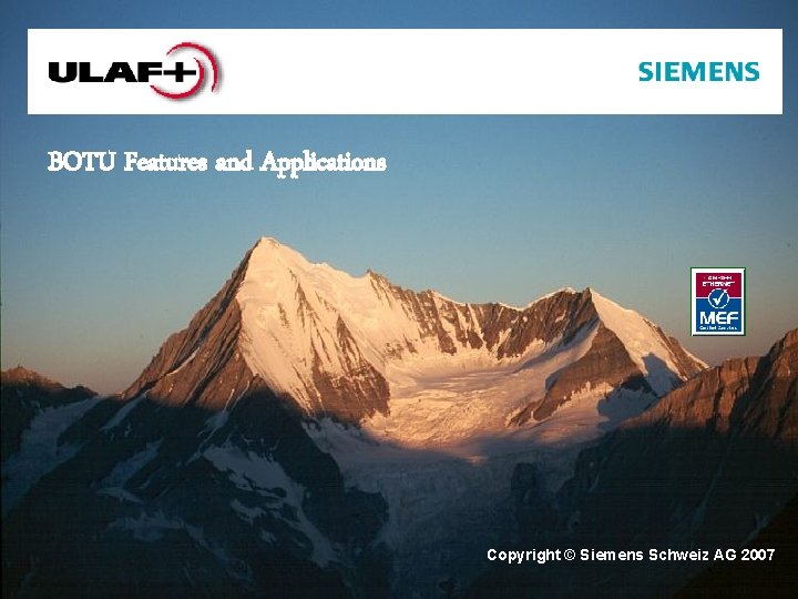 BOTU Features and Applications Copyright © Siemens Schweiz AG 2007 