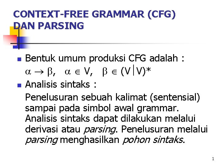 CONTEXT-FREE GRAMMAR (CFG) DAN PARSING n n Bentuk umum produksi CFG adalah : ,