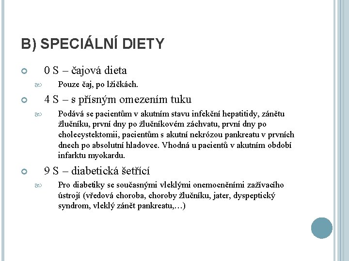 B) SPECIÁLNÍ DIETY 0 S – čajová dieta Pouze čaj, po lžičkách. 4 S