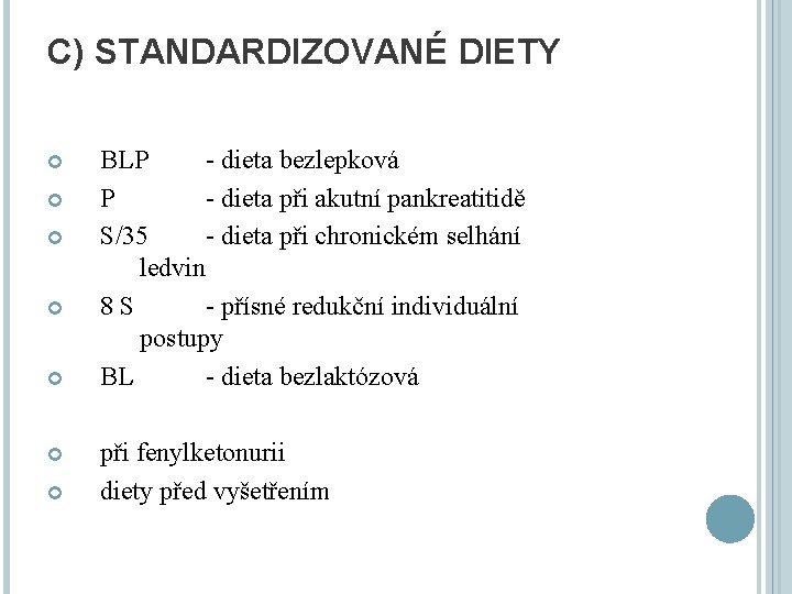 C) STANDARDIZOVANÉ DIETY BLP - dieta bezlepková P - dieta při akutní pankreatitidě S/35