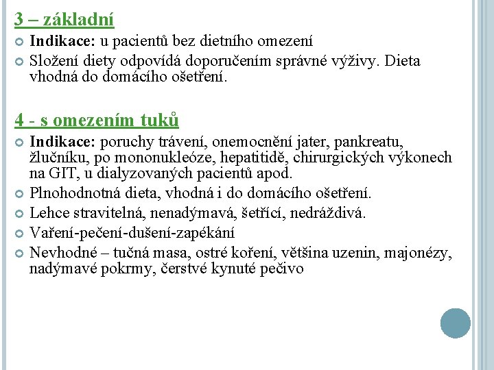 3 – základní Indikace: u pacientů bez dietního omezení Složení diety odpovídá doporučením správné