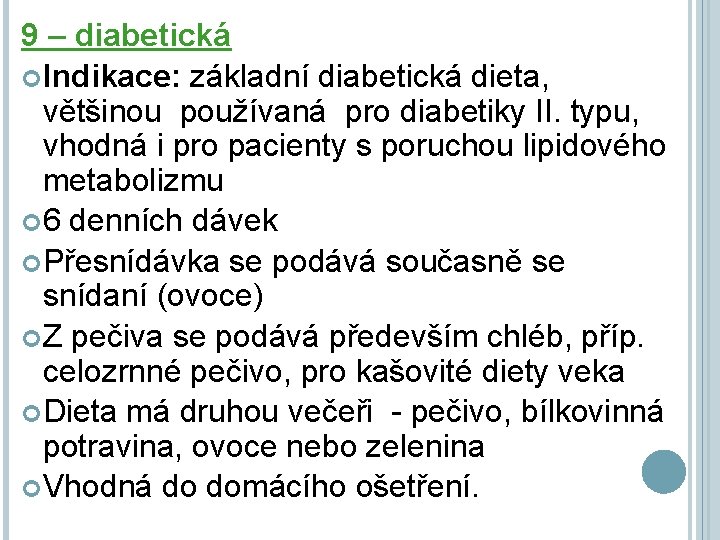 9 – diabetická Indikace: základní diabetická dieta, většinou používaná pro diabetiky II. typu, vhodná