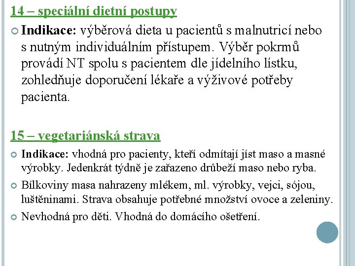 14 – speciální dietní postupy Indikace: výběrová dieta u pacientů s malnutricí nebo s