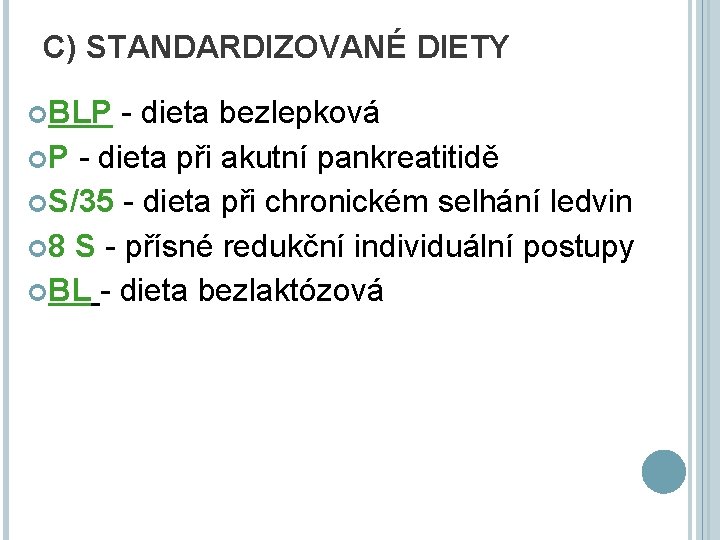 C) STANDARDIZOVANÉ DIETY BLP - dieta bezlepková P - dieta při akutní pankreatitidě S/35