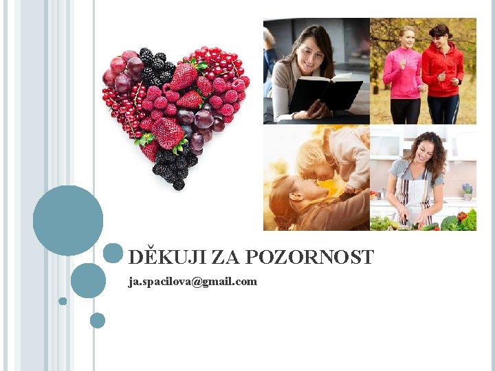 DĚKUJI ZA POZORNOST ja. spacilova@gmail. com 