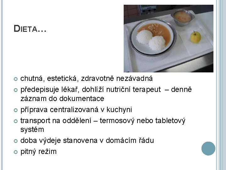 DIETA… chutná, estetická, zdravotně nezávadná předepisuje lékař, dohlíží nutriční terapeut – denně záznam do