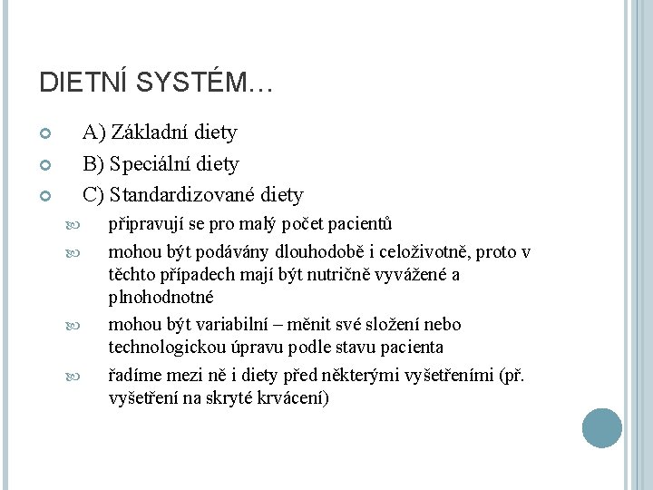 DIETNÍ SYSTÉM… A) Základní diety B) Speciální diety C) Standardizované diety připravují se pro