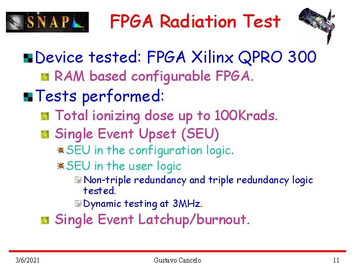 FPGA Radiation Test Device tested: FPGA Xilinx QPRO 300 RAM based configurable FPGA. Tests