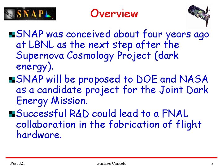 Overview SNAP was conceived about four years ago at LBNL as the next step