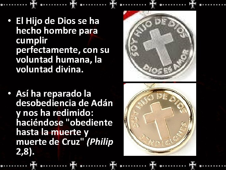  • El Hijo de Dios se ha hecho hombre para cumplir perfectamente, con