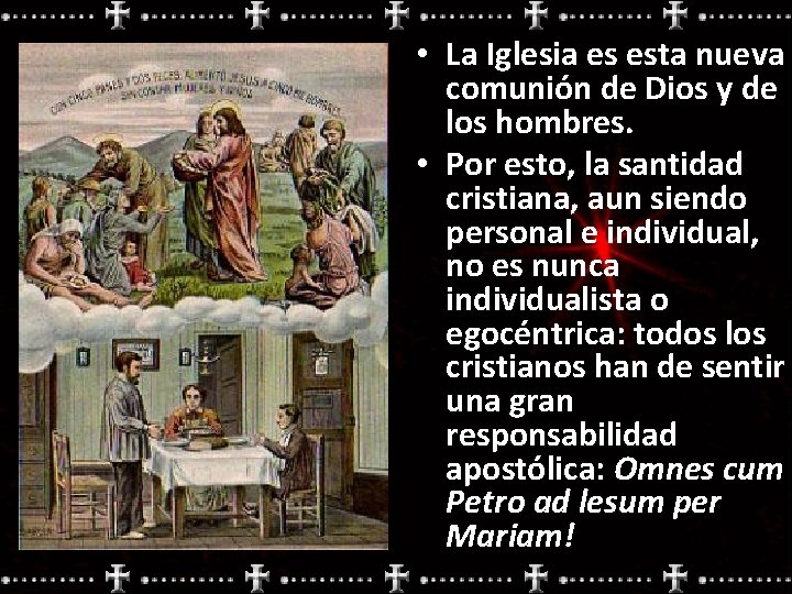  • La Iglesia es esta nueva comunión de Dios y de los hombres.