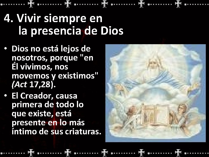 4. Vivir siempre en la presencia de Dios • Dios no está lejos de