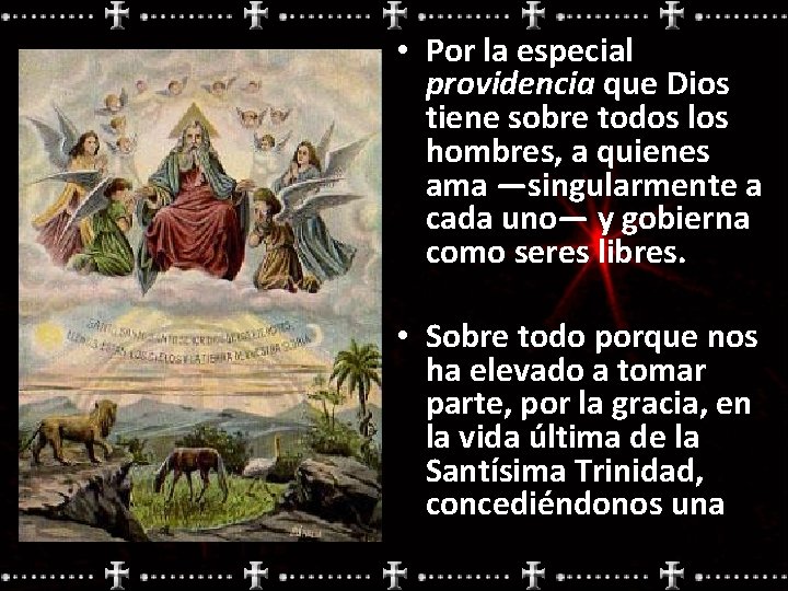  • Por la especial providencia que Dios tiene sobre todos los hombres, a