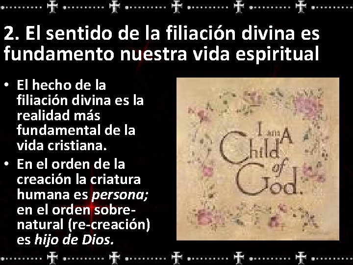 2. El sentido de la filiación divina es fundamento nuestra vida espiritual • El