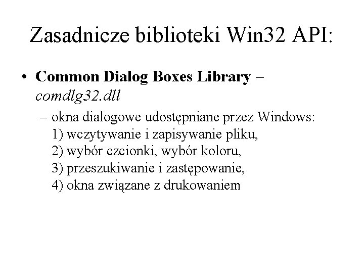 Zasadnicze biblioteki Win 32 API: • Common Dialog Boxes Library – comdlg 32. dll