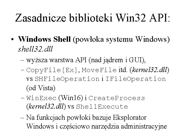 Zasadnicze biblioteki Win 32 API: • Windows Shell (powłoka systemu Windows) shell 32. dll