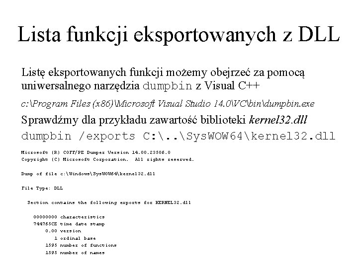 Lista funkcji eksportowanych z DLL Listę eksportowanych funkcji możemy obejrzeć za pomocą uniwersalnego narzędzia