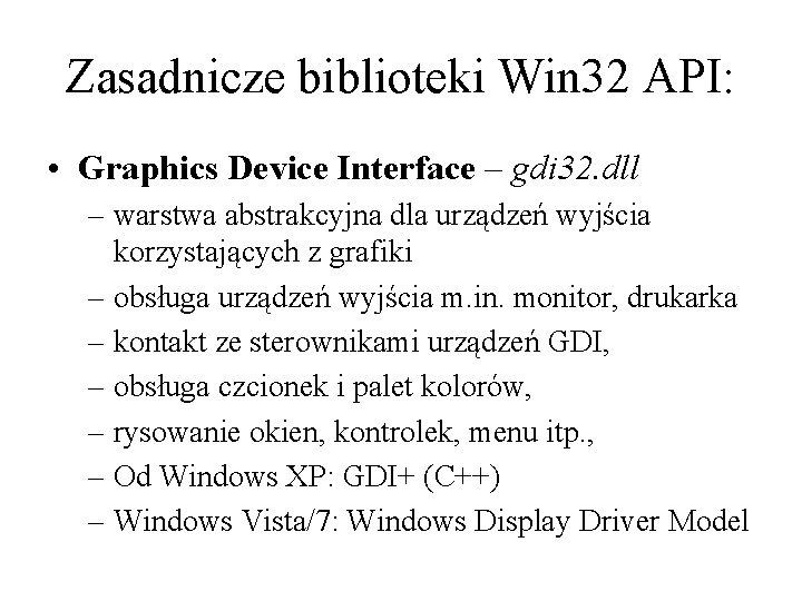 Zasadnicze biblioteki Win 32 API: • Graphics Device Interface – gdi 32. dll –