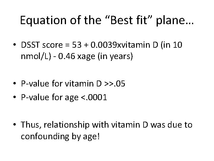 Equation of the “Best fit” plane… • DSST score = 53 + 0. 0039