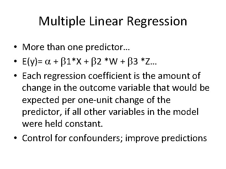 Multiple Linear Regression • More than one predictor… • E(y)= + 1*X + 2