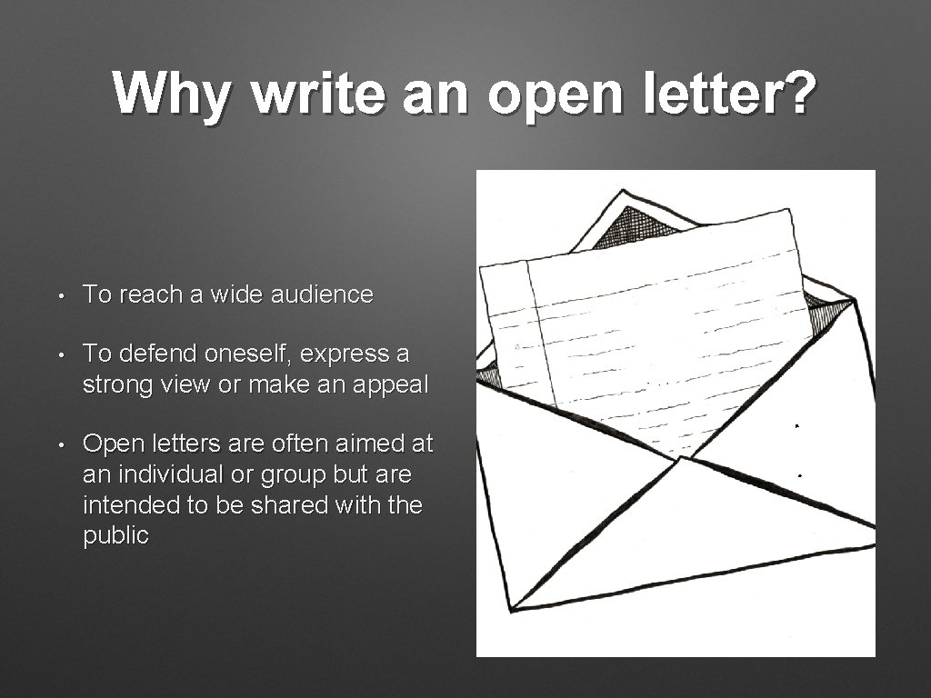 Why write an open letter? • To reach a wide audience • To defend