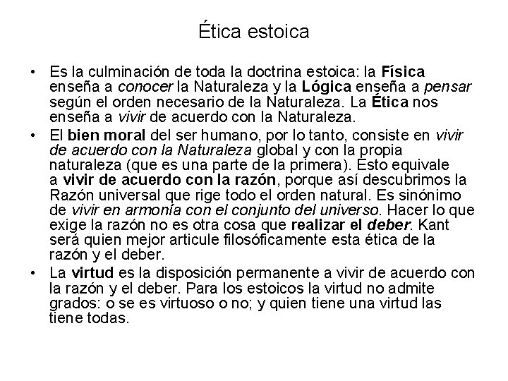 Ética estoica • Es la culminación de toda la doctrina estoica: la Física enseña