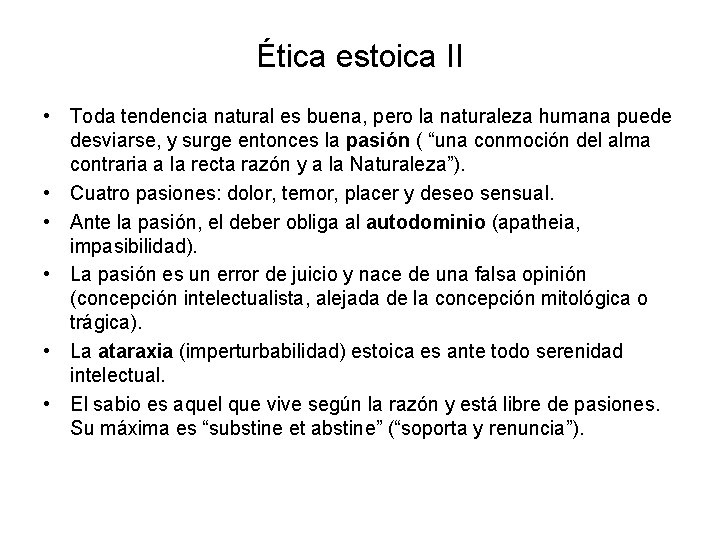 Ética estoica II • Toda tendencia natural es buena, pero la naturaleza humana puede