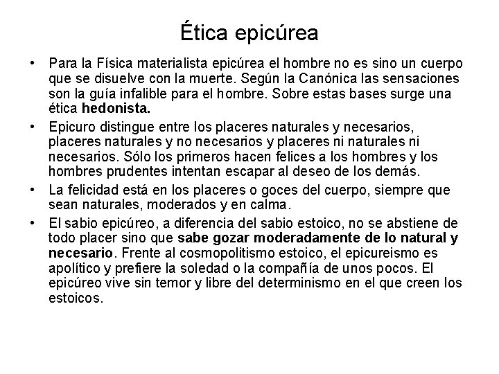 Ética epicúrea • Para la Física materialista epicúrea el hombre no es sino un