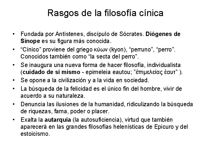 Rasgos de la filosofía cínica • Fundada por Antístenes, discípulo de Sócrates. Diógenes de