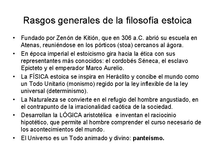 Rasgos generales de la filosofía estoica • Fundado por Zenón de Kitión, que en