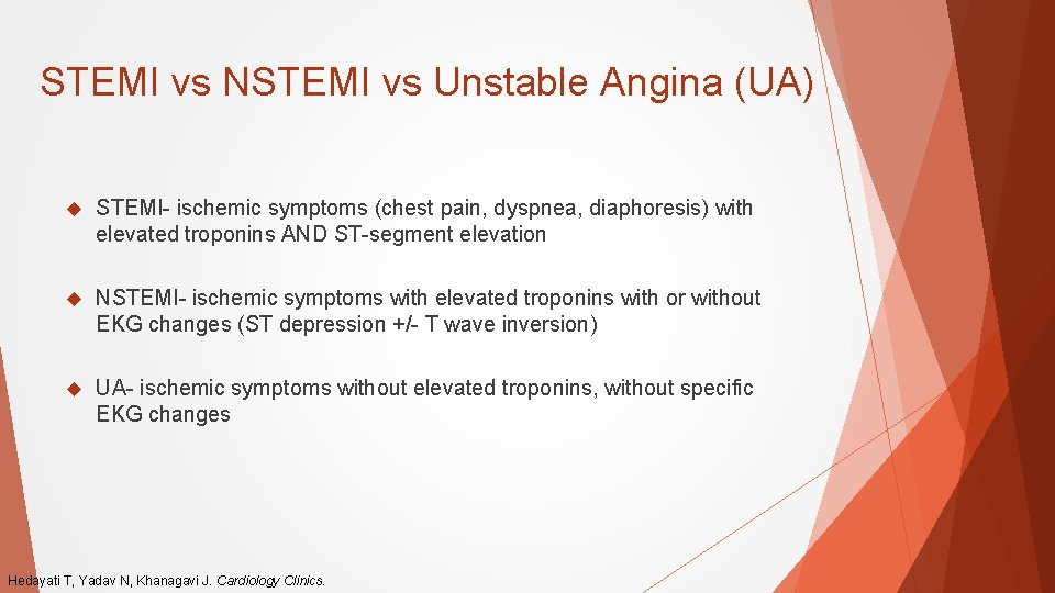 STEMI vs NSTEMI vs Unstable Angina (UA) STEMI- ischemic symptoms (chest pain, dyspnea, diaphoresis)