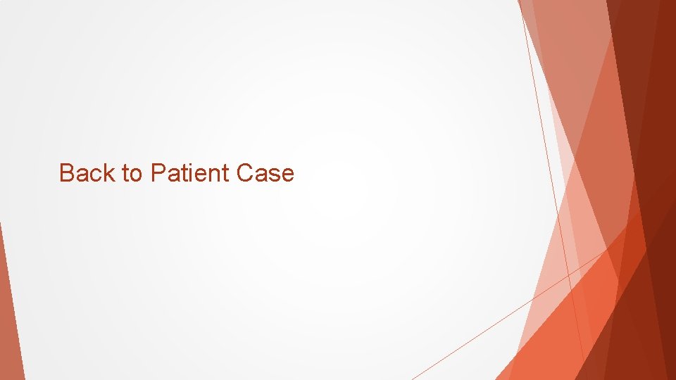 Back to Patient Case 