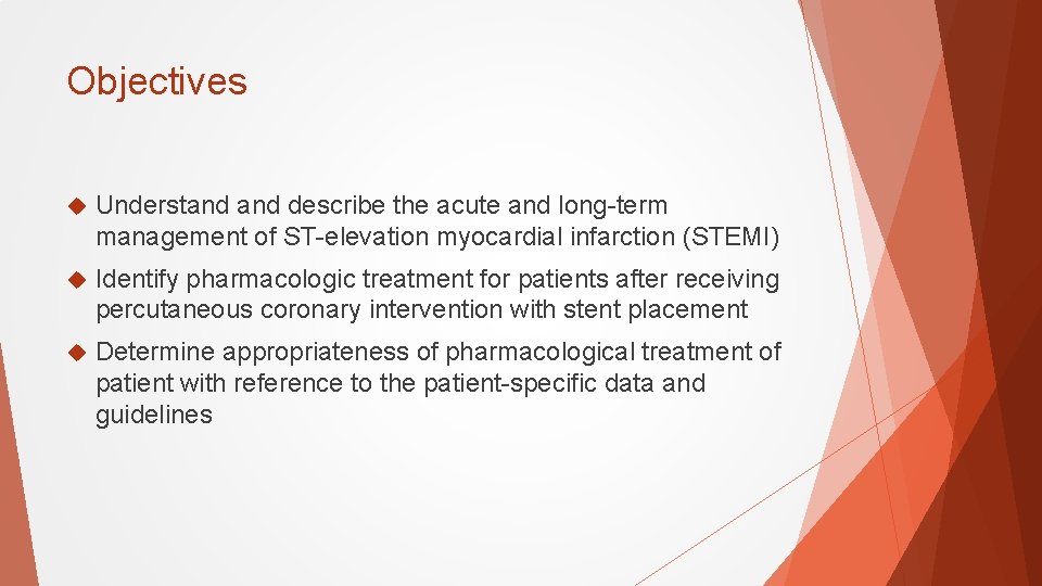 Objectives Understand describe the acute and long-term management of ST-elevation myocardial infarction (STEMI) Identify