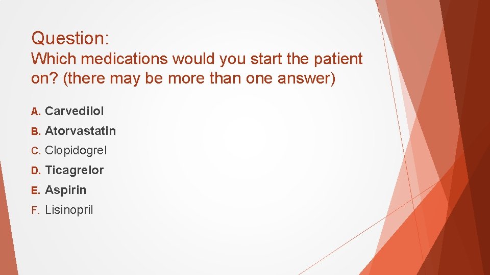 Question: Which medications would you start the patient on? (there may be more than