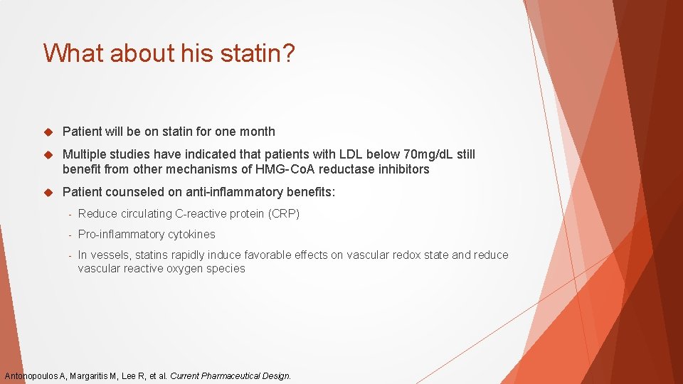 What about his statin? Patient will be on statin for one month Multiple studies