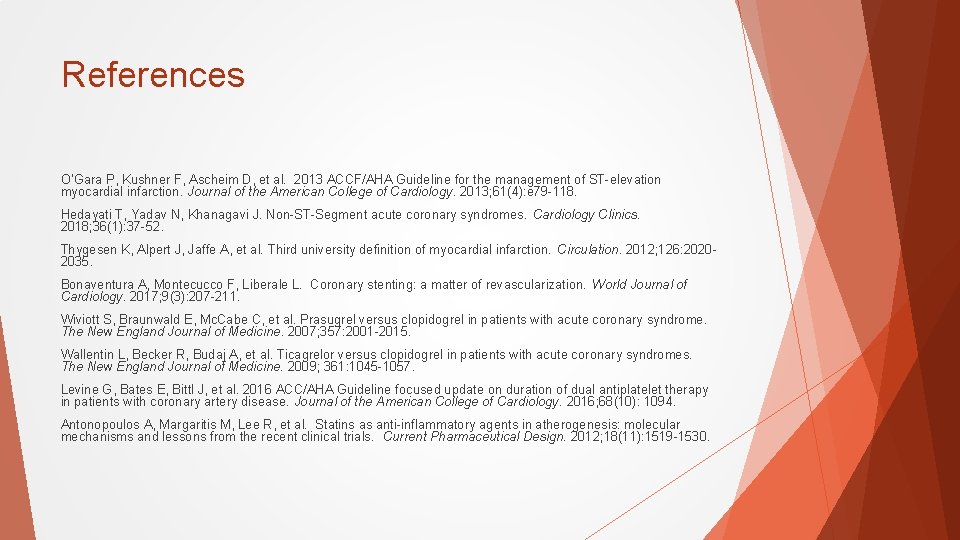 References O’Gara P, Kushner F, Ascheim D, et al. 2013 ACCF/AHA Guideline for the