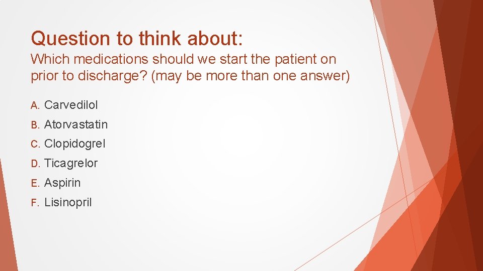 Question to think about: Which medications should we start the patient on prior to