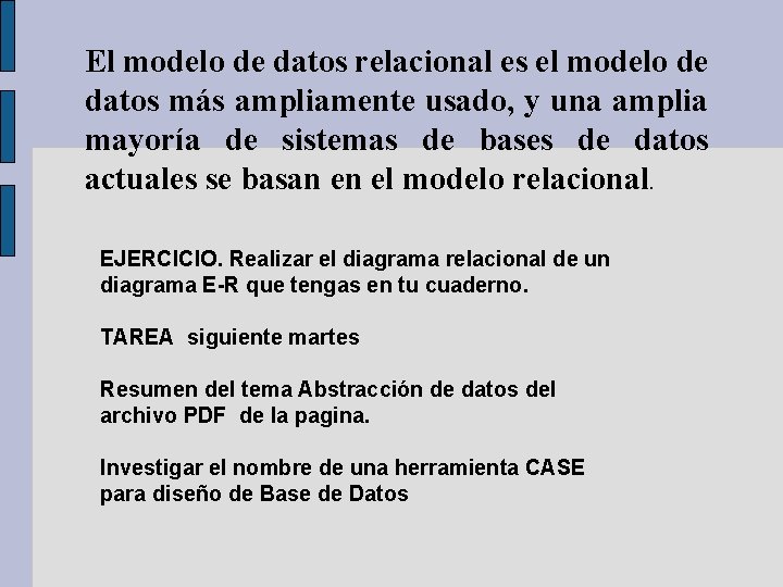 El modelo de datos relacional es el modelo de datos más ampliamente usado, y