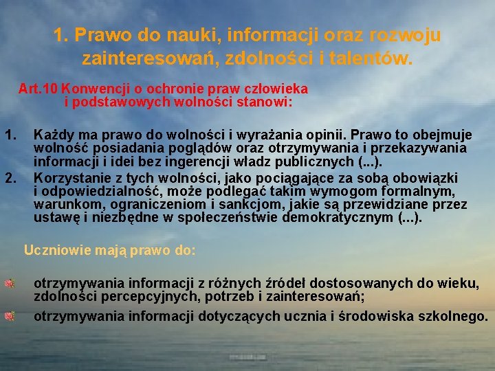 1. Prawo do nauki, informacji oraz rozwoju zainteresowań, zdolności i talentów. Art. 10 Konwencji