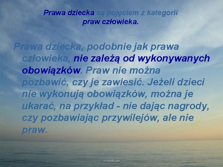 Prawa dziecka są pojęciem z kategorii praw człowieka. Prawa dziecka, podobnie jak prawa człowieka,