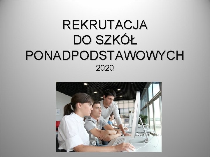 REKRUTACJA DO SZKÓŁ PONADPODSTAWOWYCH 2020 