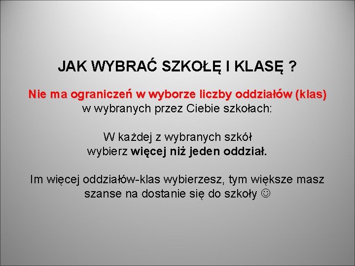 JAK WYBRAĆ SZKOŁĘ I KLASĘ ? Nie ma ograniczeń w wyborze liczby oddziałów (klas)